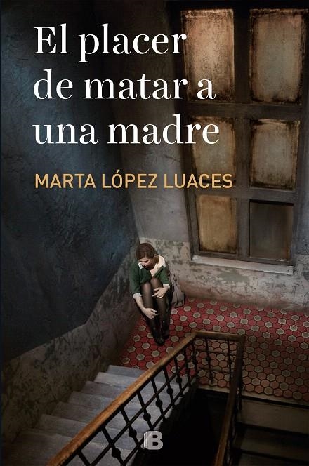 El placer de matar a una madre | 9788466666206 | Marta LópezLuaces | Librería Castillón - Comprar libros online Aragón, Barbastro