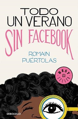 Todo un verano sin Facebook | 9788466346924 | Romain Puértolas | Librería Castillón - Comprar libros online Aragón, Barbastro