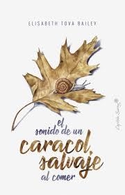 EL SONIDO DE UN CARACOL SALVAJE AL COMER | 9788494969317 | TOVA BAILEY, ELISABETH | Librería Castillón - Comprar libros online Aragón, Barbastro