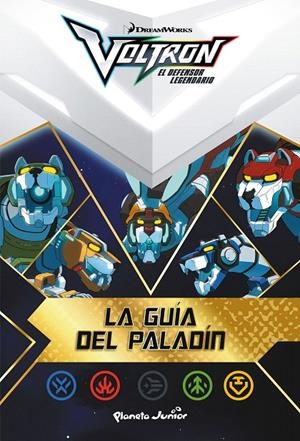 Voltron. La guía del Paladín | 9788408210610 | Dreamworks | Librería Castillón - Comprar libros online Aragón, Barbastro