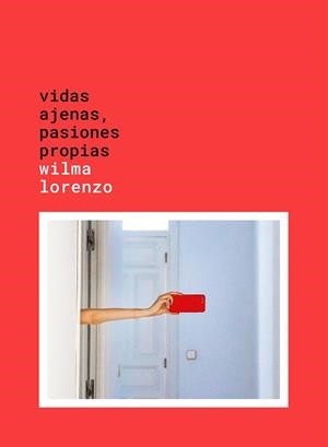 Vidas ajenas, pasiones propias | 9788417858124 | Lorenzo, Wilma | Librería Castillón - Comprar libros online Aragón, Barbastro