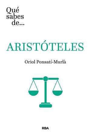 Qué sabes de Aristóteles | 9788491874409 | Ponsatí Murlà, Oriol | Librería Castillón - Comprar libros online Aragón, Barbastro