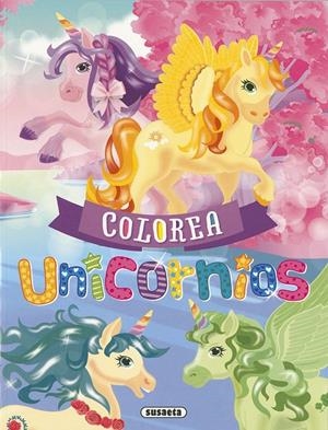 Colorea Unicornios | 9788467768534 | Susaeta, Equipo | Librería Castillón - Comprar libros online Aragón, Barbastro