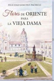 FLORES DE ORIENTE PARA LA VIEJA DAMA | 9788498274622 | FELICIDAD SANCHEZ-PACHECO | Librería Castillón - Comprar libros online Aragón, Barbastro