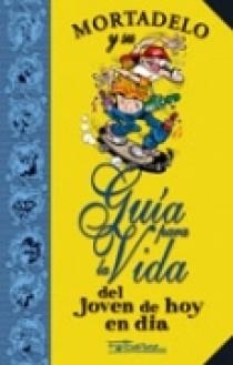 MORTADELO Y SU GUIA PARA LA VIDA DEL JOVEN DE HOY EN DIA | 9788466622714 | IBAÑEZ, F. (IBAÑEZ TALAVERA, FRANCISCO) | Librería Castillón - Comprar libros online Aragón, Barbastro