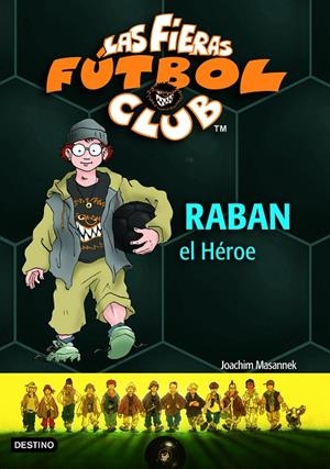 RABAN EL HEROE - FIERAS FUTBOL CLUB 6 | 9788408060758 | MASANNEK, JOACHIM | Librería Castillón - Comprar libros online Aragón, Barbastro