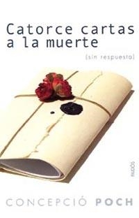 CATORCE CARTAS A LA MUERTE (SIN RESPUESTA) | 9788449318139 | POCH, CONCEPCIO | Librería Castillón - Comprar libros online Aragón, Barbastro