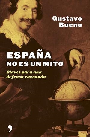 ESPAÑA NO ES UN MITO | 9788484604952 | BUENO, GUSTAVO | Librería Castillón - Comprar libros online Aragón, Barbastro