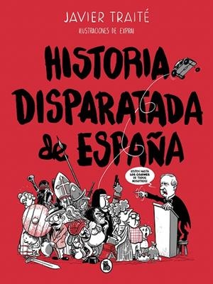Historia disparatada de España | 9788402422095 | Javier Traité | Librería Castillón - Comprar libros online Aragón, Barbastro