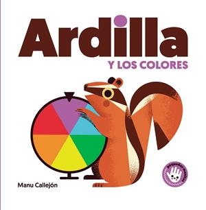 Ardilla y los colores (Pequeñas manitas) | 9788448852931 | Manu Callejón | Librería Castillón - Comprar libros online Aragón, Barbastro