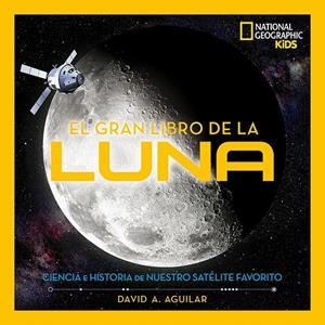 El gran libro de la luna | 9788482987606 | David A. Aguilar | Librería Castillón - Comprar libros online Aragón, Barbastro