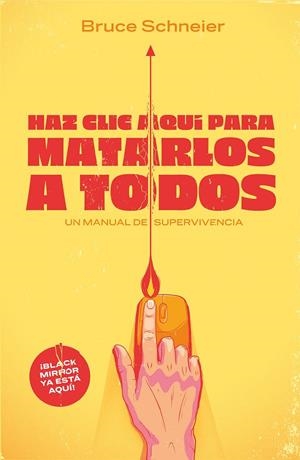 Haz clic aquí para matarlos a todos | 9788499987538 | Schneier, Bruce | Librería Castillón - Comprar libros online Aragón, Barbastro