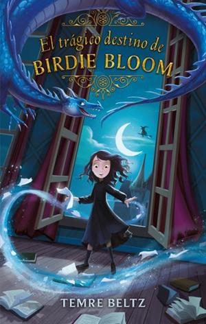 El trágico destino de Birdie Bloom | 9788492918584 | Beltz, Temre | Librería Castillón - Comprar libros online Aragón, Barbastro