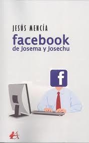 Facebook de Josema y Josechu | 9788417961206 | Mencía Vivo, Jesús | Librería Castillón - Comprar libros online Aragón, Barbastro