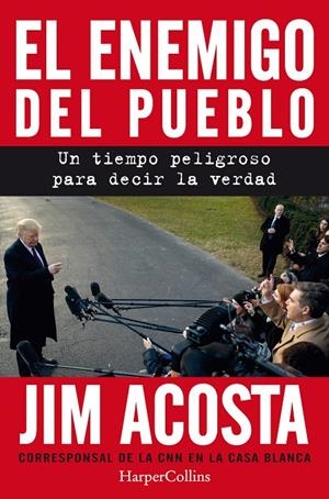 El enemigo del pueblo. Un tiempo peligroso para contar la verdad | 9788491393887 | Acosta, Jim | Librería Castillón - Comprar libros online Aragón, Barbastro