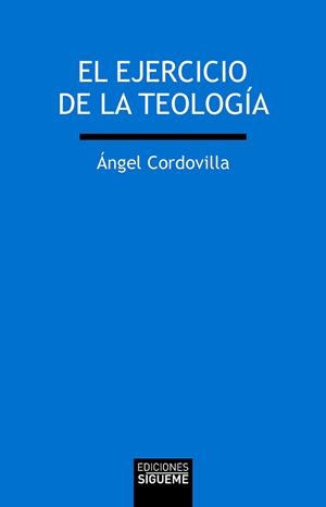 El ejercicio de la teología | 9788430120321 | Cordovilla Pérez, Angel | Librería Castillón - Comprar libros online Aragón, Barbastro