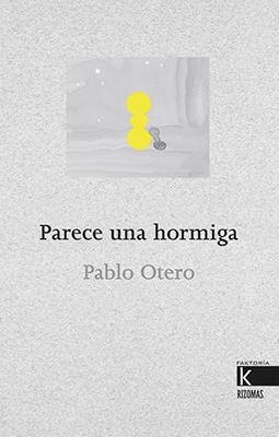 Parece una hormiga | 9788416721467 | Otero, Pablo | Librería Castillón - Comprar libros online Aragón, Barbastro