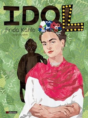 IDOL. Frida Kahlo | 9788413300009 | Styszynska, Justyna | Librería Castillón - Comprar libros online Aragón, Barbastro