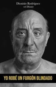 Yo robé un furgón blindado | 9788417284848 | Rodríguez Martín, Dionisio | Librería Castillón - Comprar libros online Aragón, Barbastro