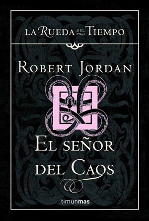 SEÑOR DEL CAOS, EL : LA RUEDA DEL TIEMPO 11 | 9788448034573 | JORDAN, ROBERT | Librería Castillón - Comprar libros online Aragón, Barbastro
