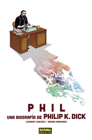 PHIL: UNA BIOGRAFÍA
DE PHILIP K. DICK | 9788467938647 | Laurent Queyssi  ; Mauro Marchesi | Librería Castillón - Comprar libros online Aragón, Barbastro
