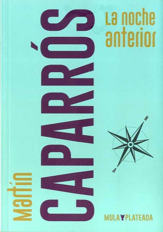 LA NOCHE ANTERIOR | 9788494961090 | CAPARRÓS, MARTÍN | Librería Castillón - Comprar libros online Aragón, Barbastro