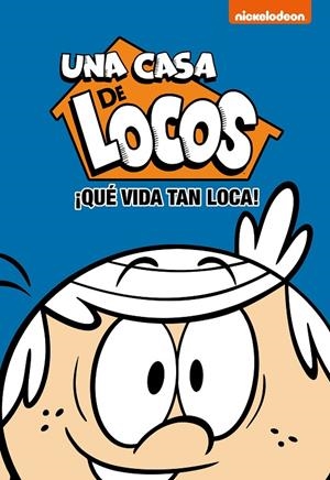 ¡Que vida tan loca! (Una casa de locos) | 9788448853174 | Nickelodeon | Librería Castillón - Comprar libros online Aragón, Barbastro