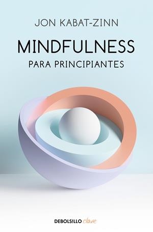 Mindfulness para principiantes | 9788466348669 | Jon KabatZinn | Librería Castillón - Comprar libros online Aragón, Barbastro