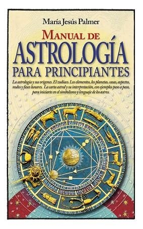 MANUAL DE ASTROLOGIA PARA PRINCIPIANTES | 9788417057480 | PALMER SANCHEZ,MARIA JESUS | Librería Castillón - Comprar libros online Aragón, Barbastro