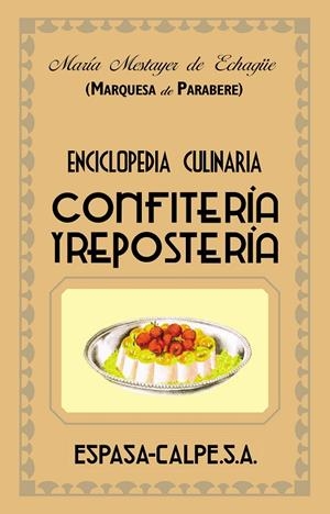 CONFITERIA Y REPOSTERIA : ENCICLOPEDIA CULINARIA | 9788467019919 | MARQUESA DE PARABERE | Librería Castillón - Comprar libros online Aragón, Barbastro