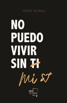 No puedo vivir sin mí | 9788417284916 | Murnau, María | Librería Castillón - Comprar libros online Aragón, Barbastro