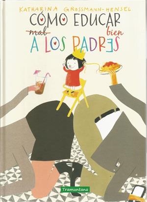 Cómo educar bien a los padres | 9788417303402 | Grossman-Hensel, Katharina | Librería Castillón - Comprar libros online Aragón, Barbastro