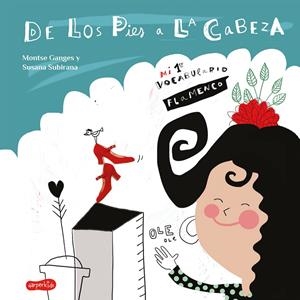 De los pies a la cabeza : Mi 1er vocabulario flamenco | 9788417222727 | Ganges, Montse | Librería Castillón - Comprar libros online Aragón, Barbastro