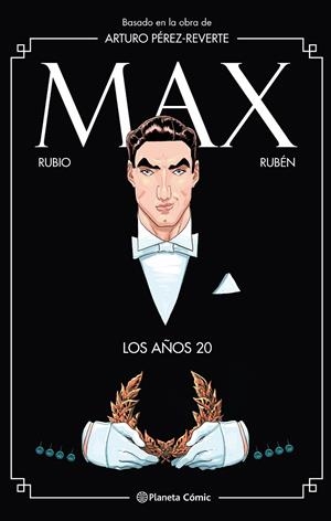 Max : Los años 20 | 9788491739777 | Arturo Pérez-Reverte | Salva Rubio | Rubén del Rincón | Librería Castillón - Comprar libros online Aragón, Barbastro