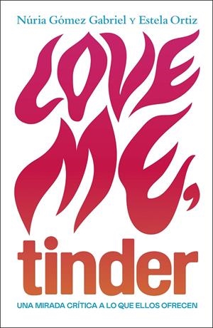Love me, tinder | 9788499987606 | Ortiz, Estela; Gómez Gabriel, Núria | Librería Castillón - Comprar libros online Aragón, Barbastro