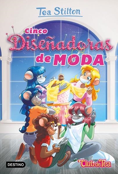 Cinco diseñadoras de moda - Tea Stilton 31 | 9788408214700 | Stilton, Tea | Librería Castillón - Comprar libros online Aragón, Barbastro