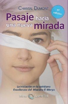 PASAJE HACIA UNA NUEVA MIRADA | 9788493837204 | DUMONT, CHANTAL | Librería Castillón - Comprar libros online Aragón, Barbastro