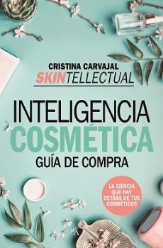 SKINTELLECTUAL COSMETICA AL DESNUDO | 9788417057237 | CARVAJAL RIOLA,CRISTINA | Librería Castillón - Comprar libros online Aragón, Barbastro