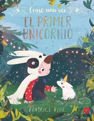 ERASE UNA VEZ EL PRIMER UNICORNIO | 9788491820185 | Blue, Beatrice | Librería Castillón - Comprar libros online Aragón, Barbastro