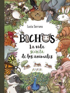 Bichos : La vida secreta de los animales | 9788469859018 | Serrano, Lucía | Librería Castillón - Comprar libros online Aragón, Barbastro