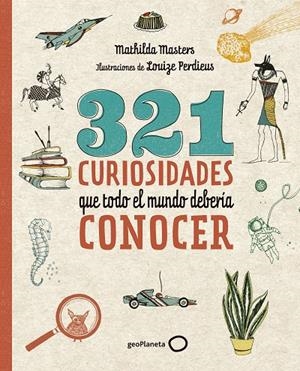 321 curiosidades que todo el mundo debería conocer | 9788408206798 | Masters, Mathilda; Perdieus, Louize | Librería Castillón - Comprar libros online Aragón, Barbastro
