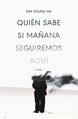 Quién sabe si mañana seguiremos aquí | 9788499987675 | Young-Ha, Kim | Librería Castillón - Comprar libros online Aragón, Barbastro