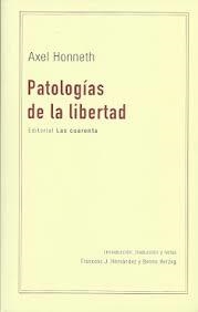 PATOLOGIAS DE LA LIBERTAD | 9789871501762 | axel honneth | Librería Castillón - Comprar libros online Aragón, Barbastro