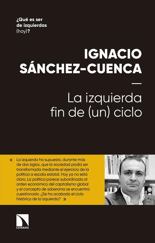 La izquierda: fin de (un) ciclo | 9788490978412 | Sánchez Cuenca, Ignacio | Librería Castillón - Comprar libros online Aragón, Barbastro