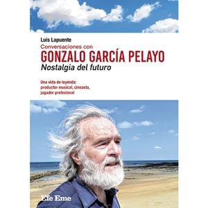 Conversaciones con Gonzalo García Pelayo. Nostalgia del futuro | 9788495749284 | Lapuente Montoro, Luis | Librería Castillón - Comprar libros online Aragón, Barbastro