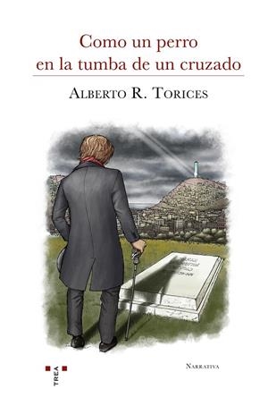 Como un perro en la tumba de un cruzado | 9788417767143 | Rodríguez Torices, Alberto | Librería Castillón - Comprar libros online Aragón, Barbastro