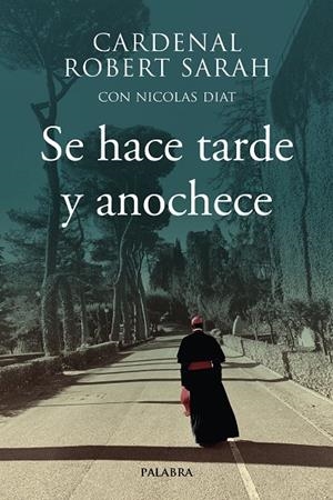 Se hace tarde y anochece | 9788490618929 | Sarah, Cardenal Robert | Librería Castillón - Comprar libros online Aragón, Barbastro