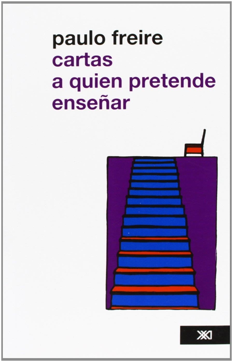 CARTAS A QUIEN PRETENDE ENSEÑAR | 9786070302435 | FREIRE, PAULO | Librería Castillón - Comprar libros online Aragón, Barbastro