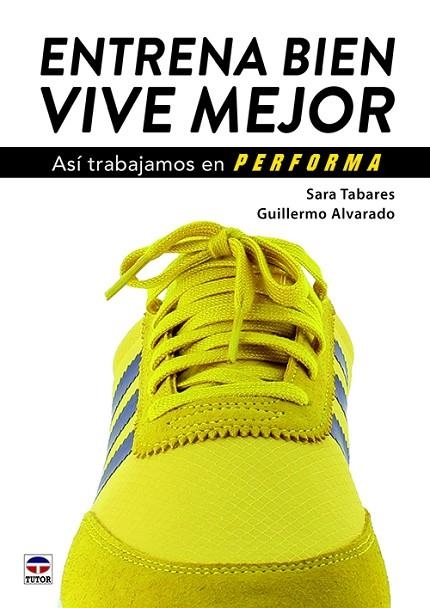 Entrena bien. Vive mejor | 9788416676828 | Tabares Olmedilla, Sara/Alvarado Martínez, Guillermo | Librería Castillón - Comprar libros online Aragón, Barbastro