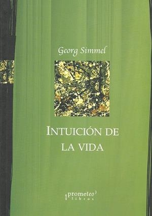 INTUICION DE LA VIDA | 9789875742031 | SIMMEL GEORG | Librería Castillón - Comprar libros online Aragón, Barbastro